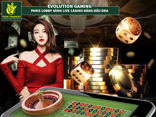 Evolution Gaming – Paris Lobby sảnh Live Casino hàng đầu DNA